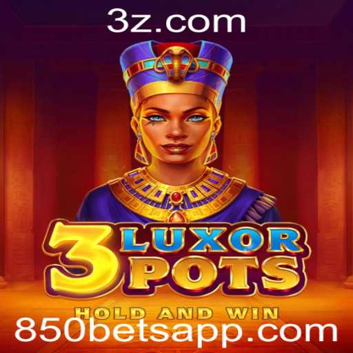 Descubra Tudo Sobre o Jogo 3LuxorPots e a Chave 850bet
